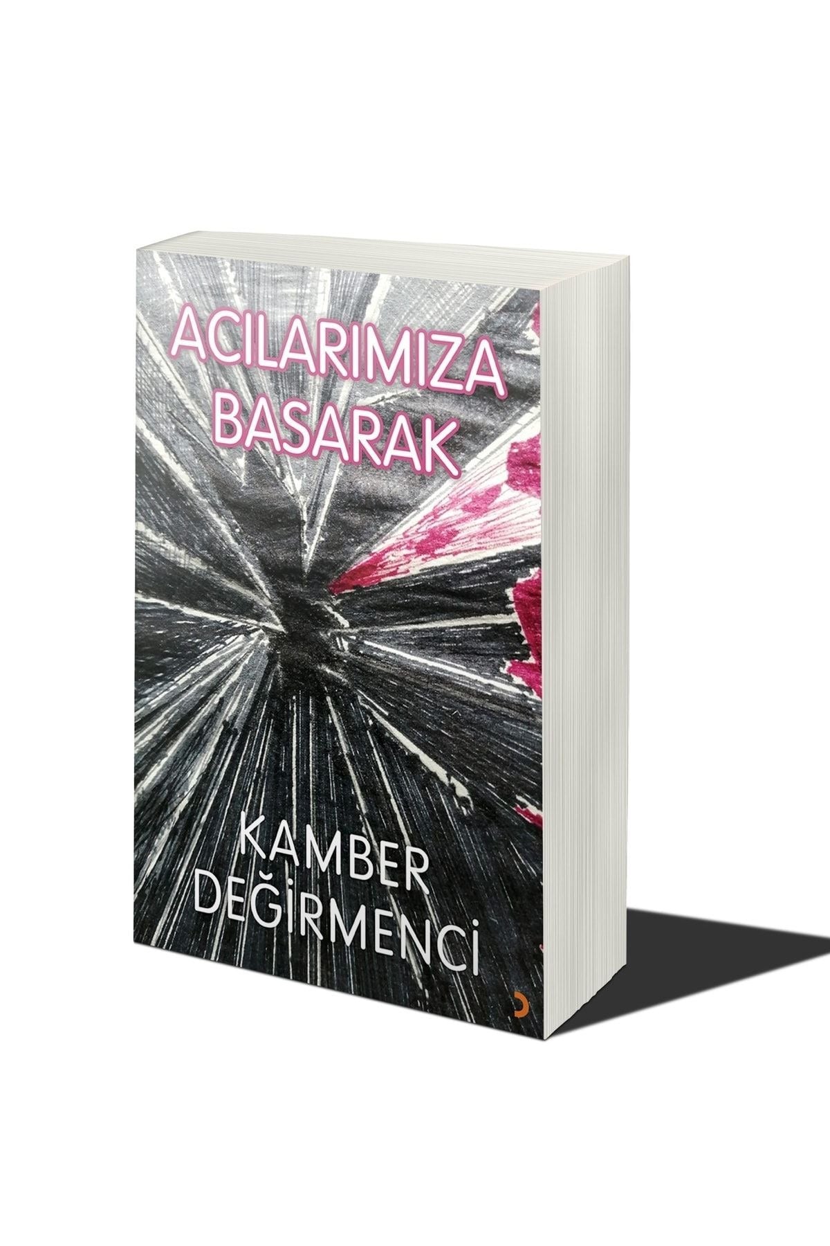 Acılarımıza Basarak