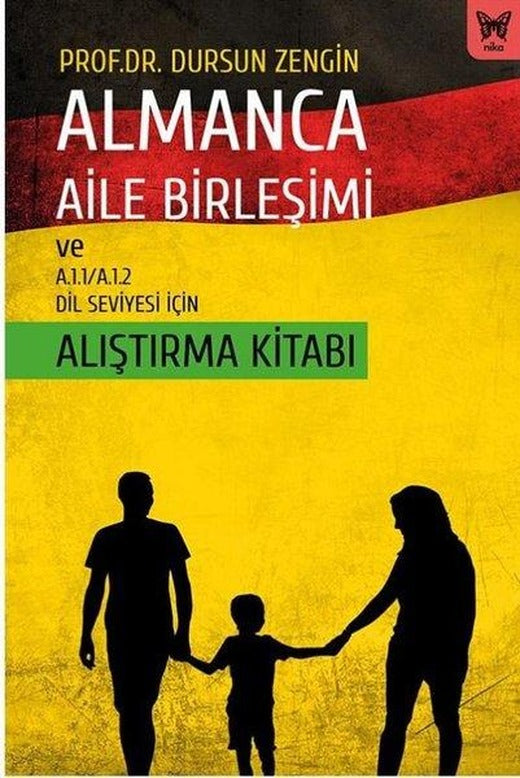 Almanca Aile Birleşimi ve A.1.1 - A.1.2 Dil Seviyesi için Alıştırma Kitabı | Nika Yayınevi (İnce Kapak)
