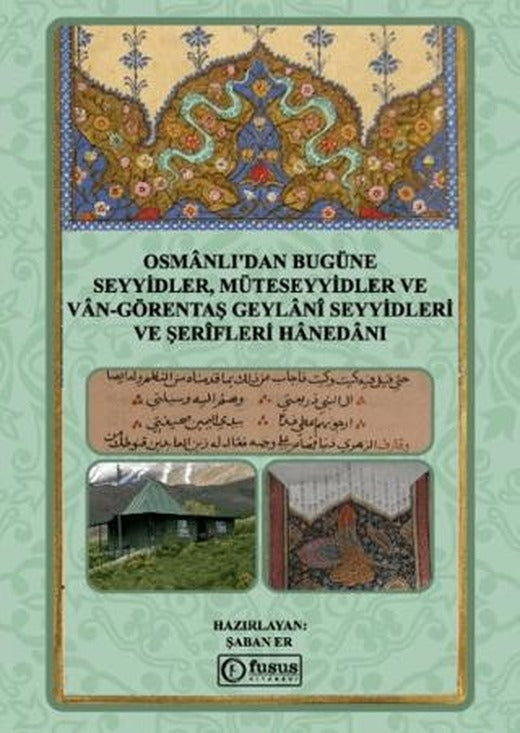 Osmânlı'dan Bugüne Seyyidler, Müteseyyidler Ve Vân-Görentaş Geylânî Seyyidleri Ve Şerîfleri Hânedânı | Fusus Kitabevi (Ciltli)