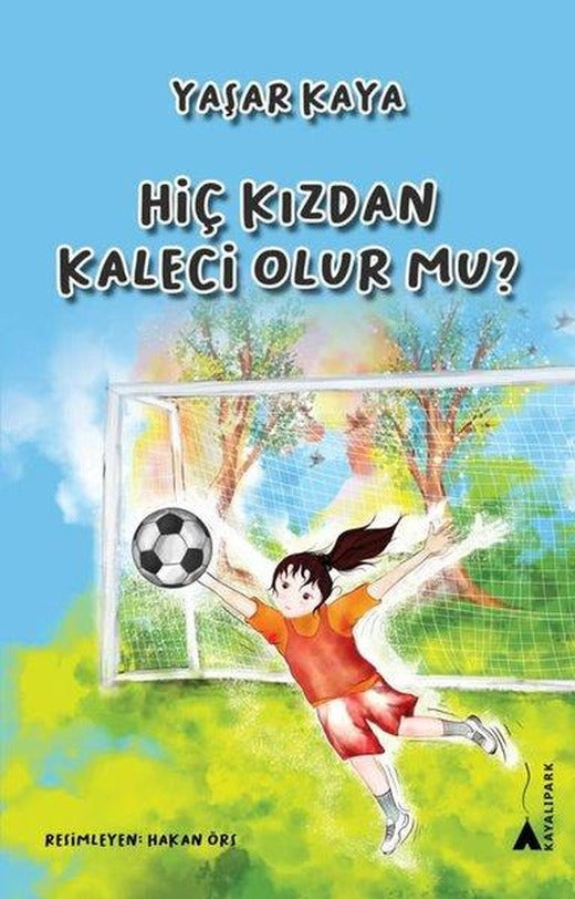 Hiç Kızdan Kaleci Olur mu? | Kayalıpark (İnce Kapak)