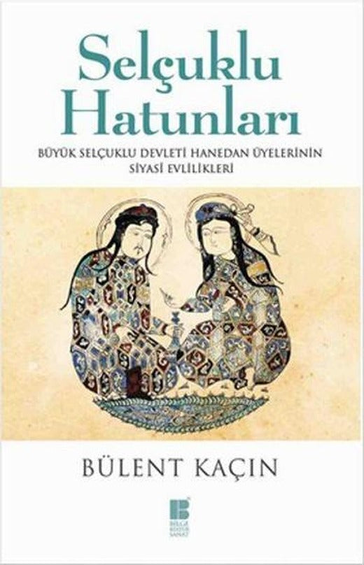 Selçuklu Hatunları | Bilge Kültür Sanat - Tarih Dizisi (İnce Kapak)