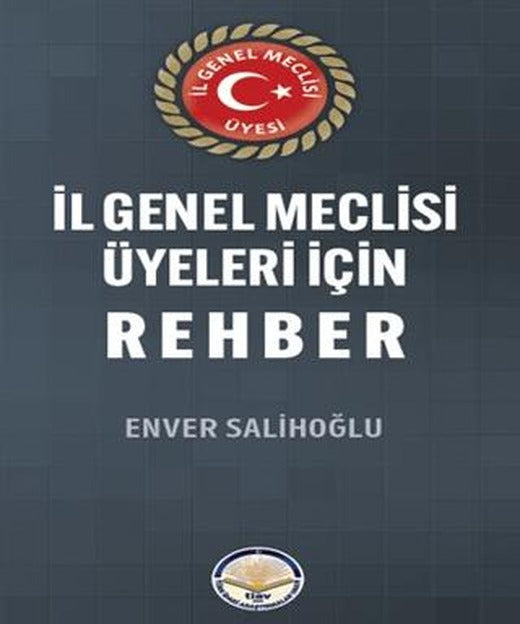 İl Genel Meclisi Üyeleri için Rehber | Türk İdari Araştırmaları Vakfı (Ciltsiz)