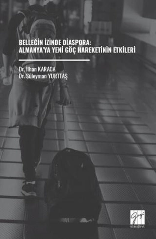 Belleğin İzinde Diaspora: Almanya’ya Yeni Göç Hareketinin Etkileri | Gazi Kitabevi (Ciltsiz)