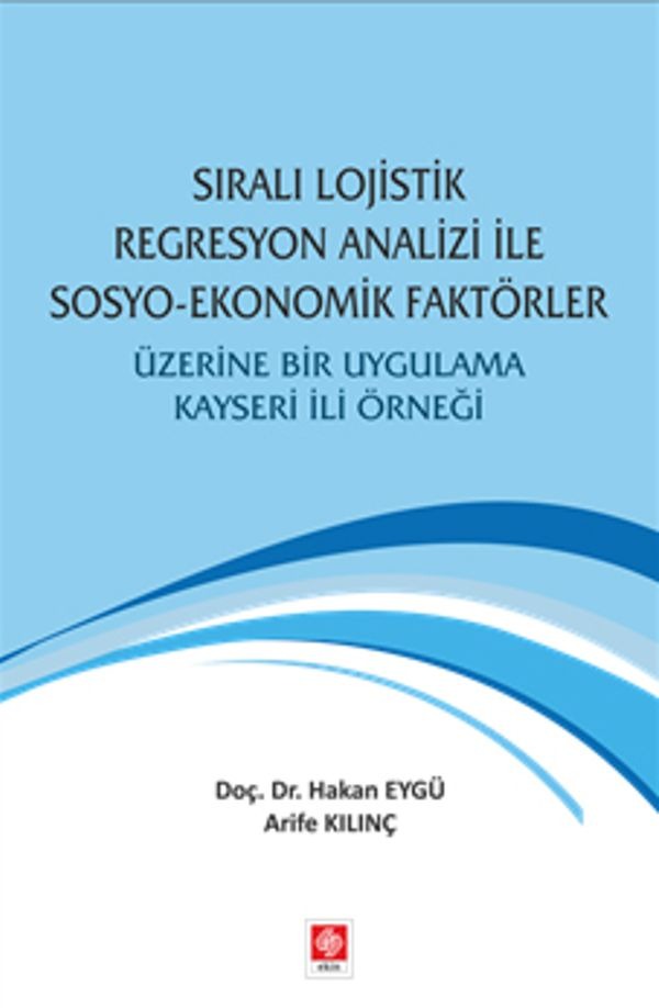 Sıralı Lojistik Regresyon Analizi ile Sosyo Ekonomik Faktörler | Ekin Basım Yayın