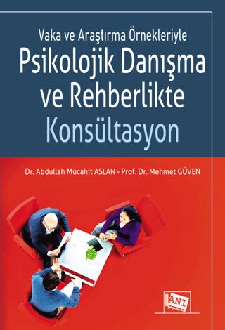 Vaka ve Araştırma Örnekleriyle Psikolojik Danışma ve Rehberlikte Konsültasyon | Anı Yayıncılık (Ciltsiz)  - Resim 1