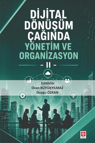 Dijital Dönüşüm Çağında Yönetim ve Organizasyon 2 | Ekin Basım Yayın (Ciltsiz)  - Resim 1