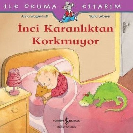 İnci Karanlıktan Korkmuyor-İlk Okuma Kitabım | İş Bankası Kültür Yayınları