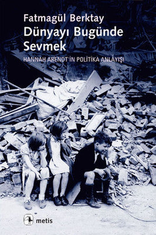 Dünyayı Bugünde Sevmek | Metis Yayınları