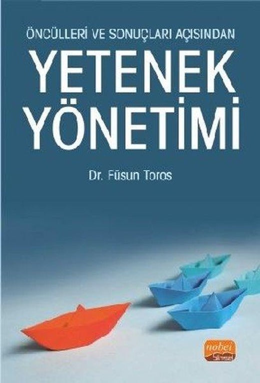 Öncülleri ve Sonuçları Açısından Yetenek Yönetimi | Nobel Bilimsel Eserler (İnce Kapak)