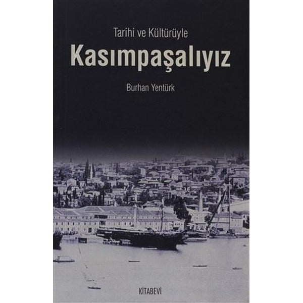 Tarihi ve Kültürüyle Kasımpaşalıyız