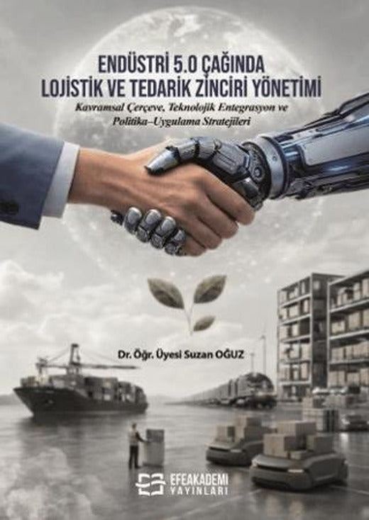Endüstri 5.0 Çağında Lojistik ve Tedarik Zinciri Yönetimi