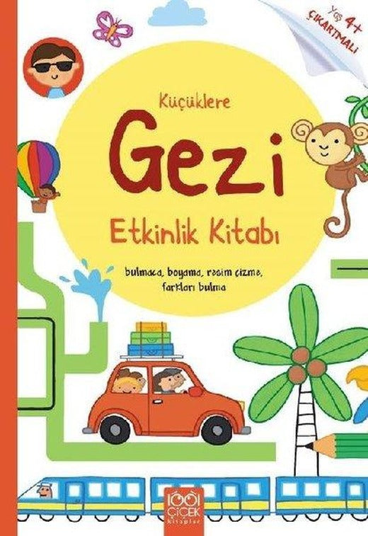 Küçüklere Gezi Etkinlik Kitabı - 4+ Yaş Çıkartmalı | 1001 Çiçek (İnce Kapak)