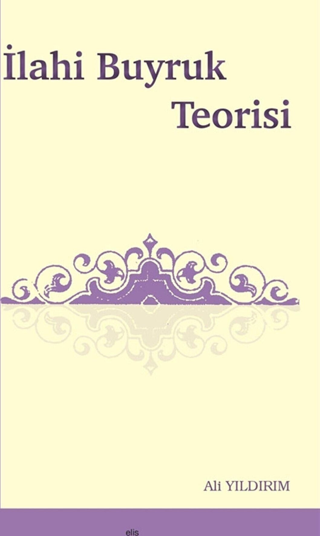 İlahi Buyruk Teorisi | Elis Yayınları (Ciltsiz)