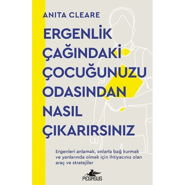Ergenlik Çağındaki Çocuğunuzu Odasından Nasıl Çıkarırsınız | Pegasus (İnce Kapak)