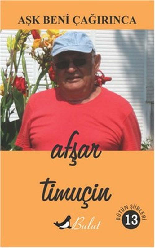 Aşk Beni Çağırınca (Bütün Şiirleri 13) | Bulut Yayınları