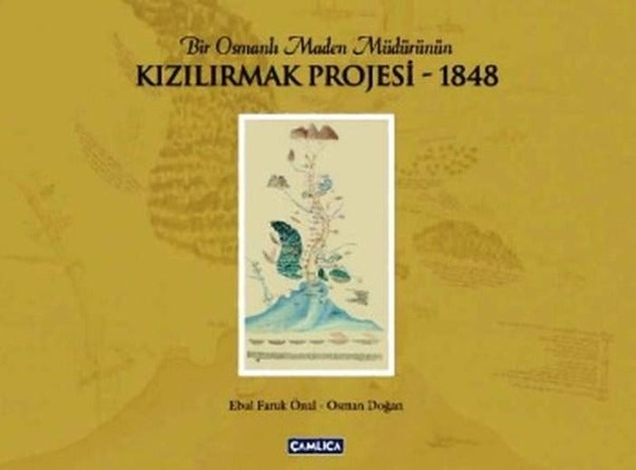 Bir Osmanlı Maden Müdürünün Kızılırmak Projesi 1848 | Çamlıca Basım Yayın (Ciltli)