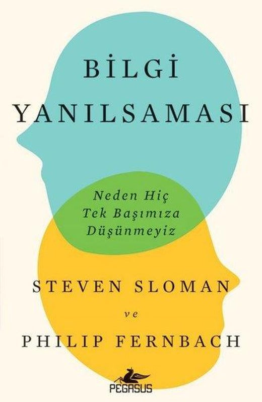 Bilgi Yanılsaması: Neden Hiç Tek Başımıza Düşünmeyiz | Pegasus (İnce Kapak)