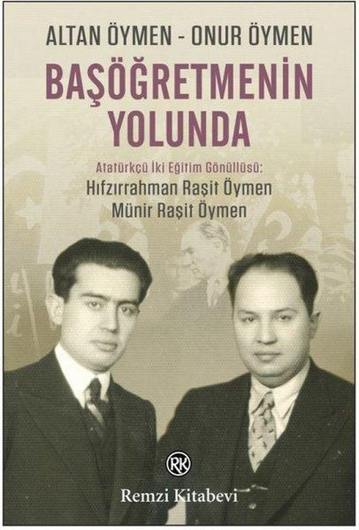 Başöğretmenin Yolunda - Atatürkçü İki Eğitim Gönüllüsü: Hıfzırrahman Raşit Öymen - Münir Raşit Öymen | Remzi Kitabevi (İnce Kapak)