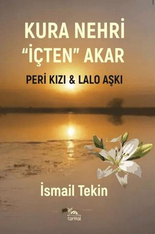 Kura Nehri İçten Akar | Sarmal Kitabevi (Ciltsiz)