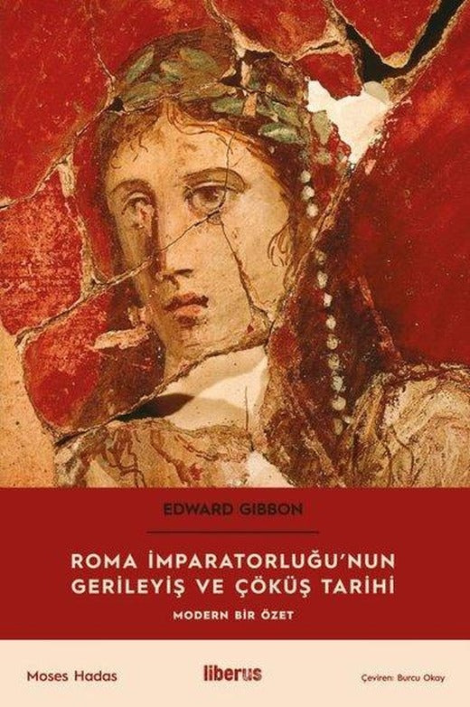 Roma İmparatorluğu'nun Gerileyiş ve Çöküş Tarihi - Modern Bir Özet | Liberus (İnce Kapak)