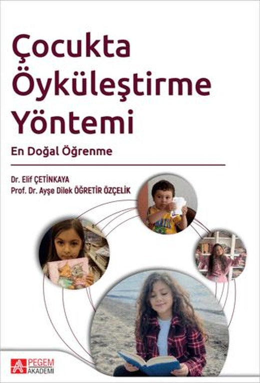 Çocukta Öyküleştirme Yöntemi | Pegem Akademi Yayıncılık (Ciltsiz)