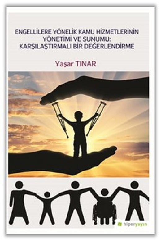 Engellilere Yönelik Kamu Hizmetlerinin Yönetimi ve Sunumu-Karşılaştırmalı Bir Değerlendirme | Hiperlink