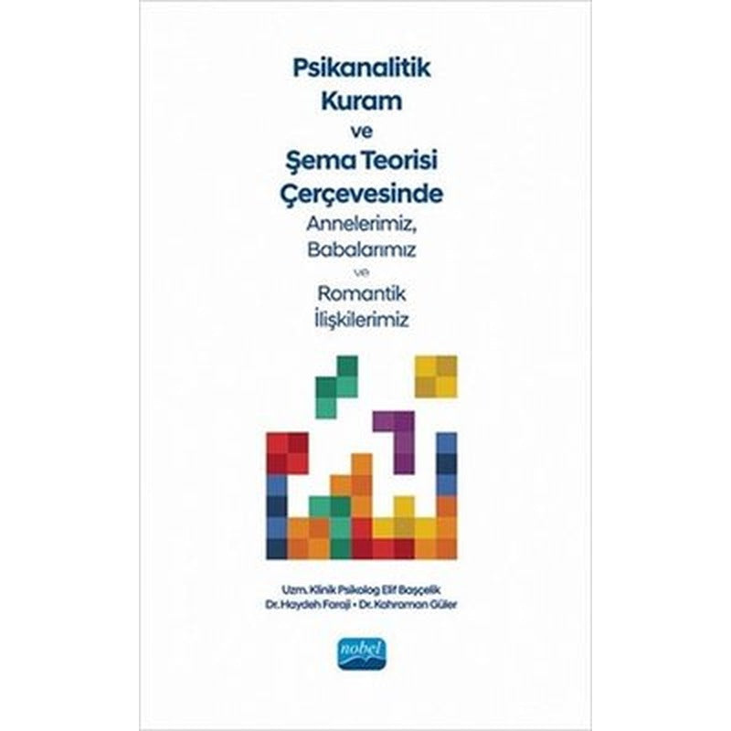 Psikanalitik Kuram ve Şema Teorisi Çerçevesinde Annnelerimiz Babalarımız ve Romantik İlişkilerimiz | Nobel Akademik Yayıncılık