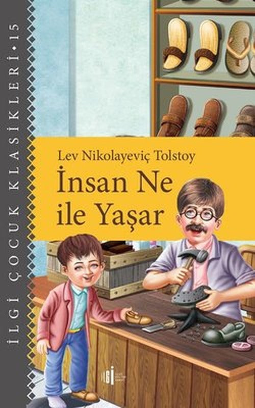 İnsan Ne İle Yaşar - İlgi Çocuk Klasikleri 15 | İlgi Kültür Yayınları