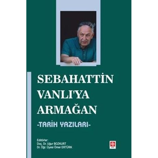 Sebahattin Vanlı'ya Armağan - Tarih Yazıları | Ekin Basım Yayın (İnce Kapak)
