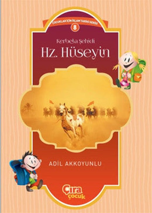 Kerbela Şehidi Hz. Hüseyin | Çıra Çocuk Yayınları