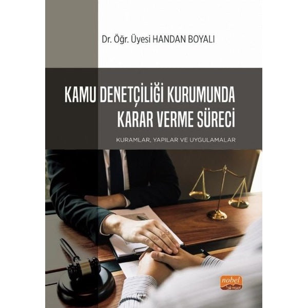 Kamu Denetçiliği Kurumunda Karar Verme Süreci: Kuramlar Yapılar ve Uygulamalar | Nobel Bilimsel Eserler
