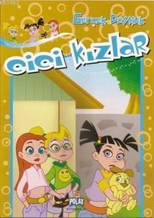 Gerçek Dostluk - Cici Kızlar | Polat Kitapçılık