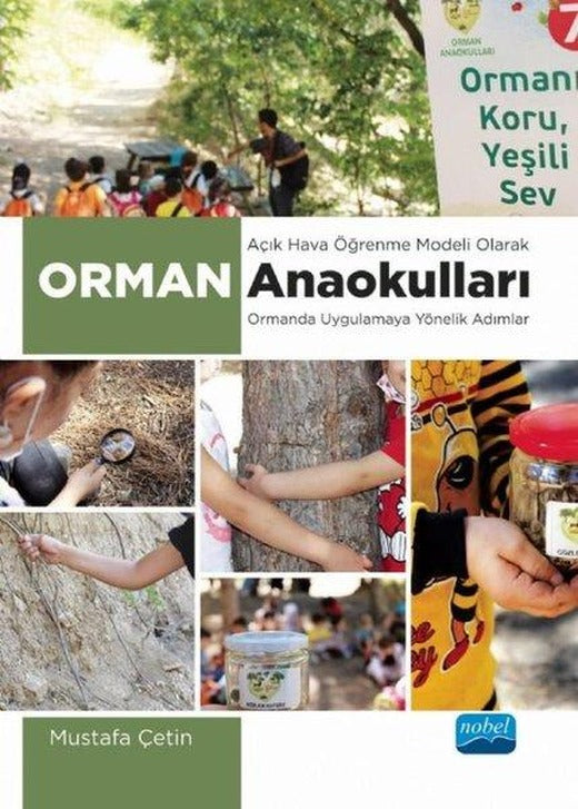 Açık Hava Öğrenme Modeli Olarak Orman Ana Okulları - Ormanda Uygulamaya Yönelik Adımlar | Nobel Akademik Yayıncılık (İnce Kapak)