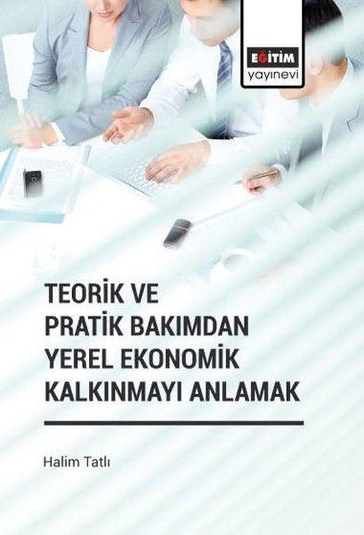 Teorik ve Pratik Bakımdan Yerel Ekonomik Kalkınmayı Anlamak | Eğitim Yayınevi (İnce Kapak)
