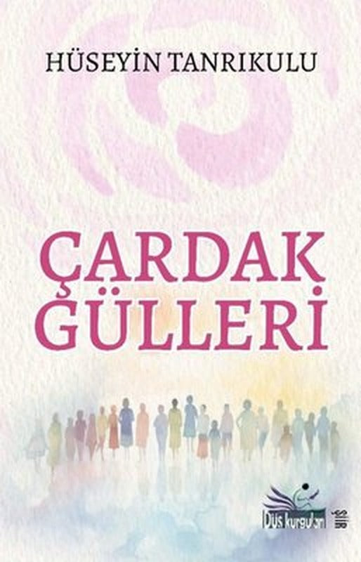 Çardak Gülleri | Düş Kurguları Yayınları (İnce Kapak)