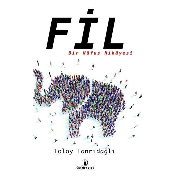 Fil - Bir Nüfus Hikayesi | İskenderiye Yayınları