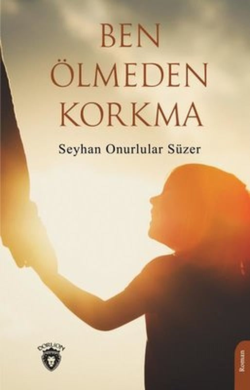 Ben Ölmeden Korkma | Dorlion Yayınevi