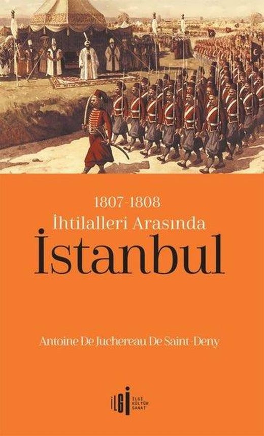 1807 - 1808 İhtilalleri Arasında İstanbul | İlgi Kültür Sanat Yayınları (İnce Kapak)