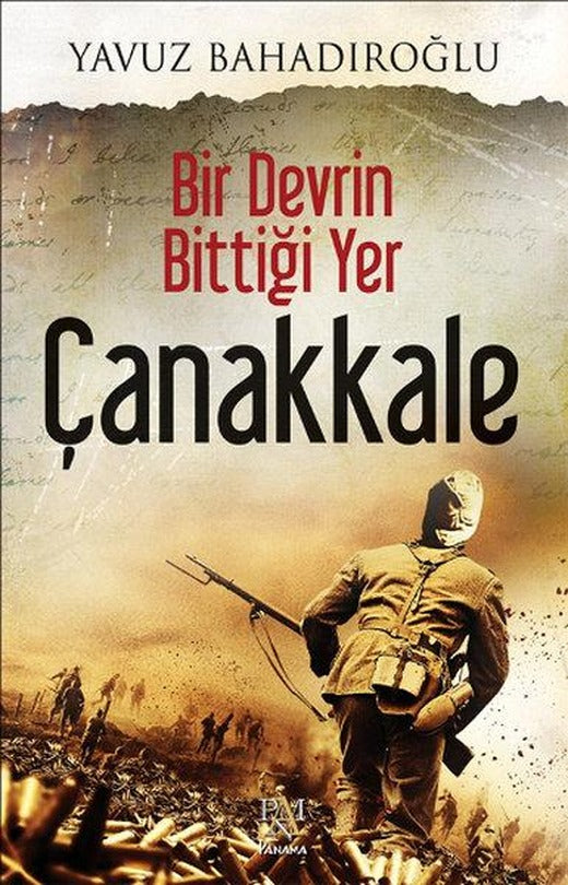 Bir Devrin Bittiği Yer Çanakkale | Panama Yayıncılık - Yayınevi Genel Dizisi (İnce Kapak)