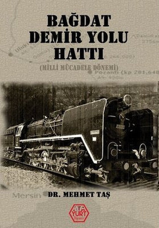 Bağdat Demiryolu Hattı - Milli Mücadele Dönemi | Atayurt Yayınevi