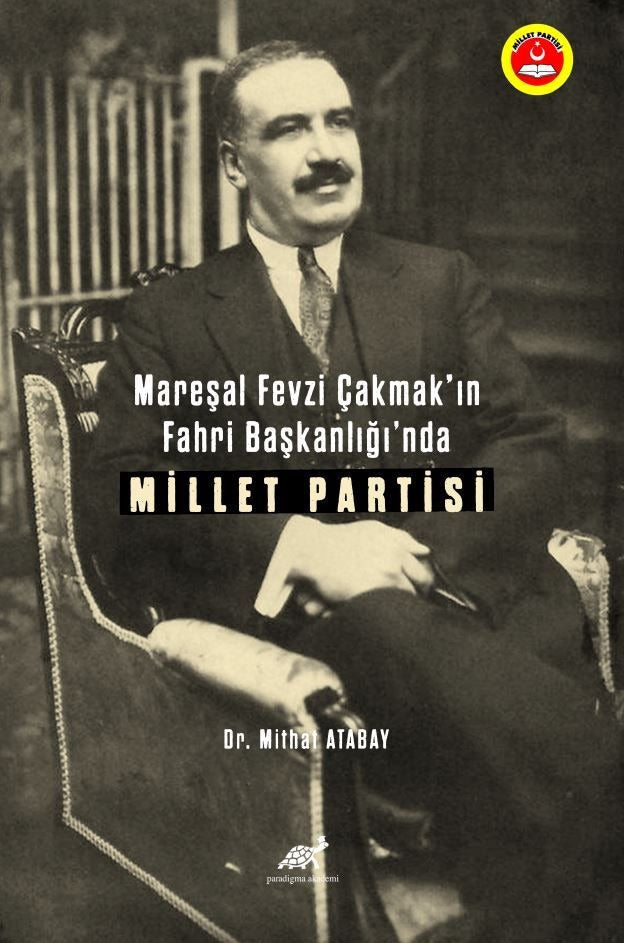 Mareşal Fevzi Çakmak’ın Fahri Başkanlığı’nda Millet Partisi | Paradigma Akademi Yayınları (Ciltsiz)