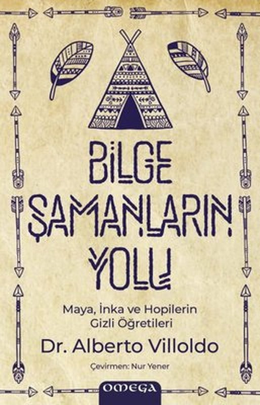 Bilge Şamanların Yolu - Maya İnka ve Hopilerin Gizli Öğretileri | Omega