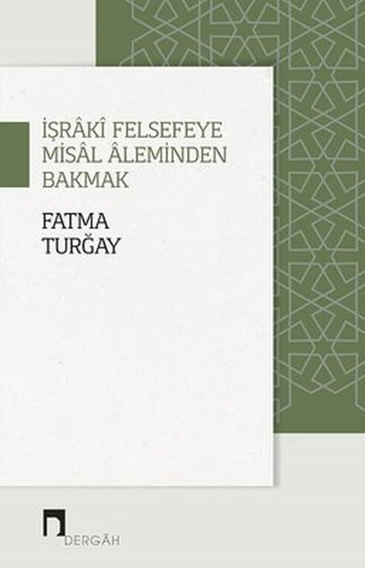 İşraki Felsefeye Misal Aleminden Bakmak | Dergah Yayınları