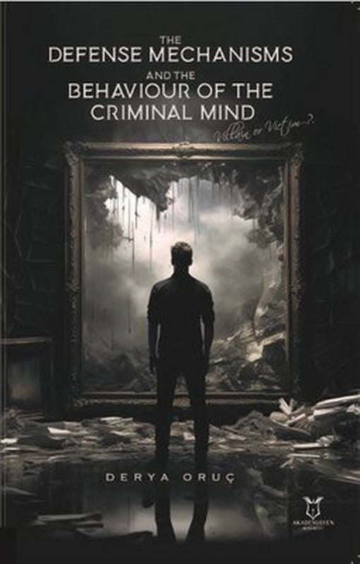 The Defense Mechanisms and The Behaviour Of The Criminal Mind | Akademisyen Kitabevi