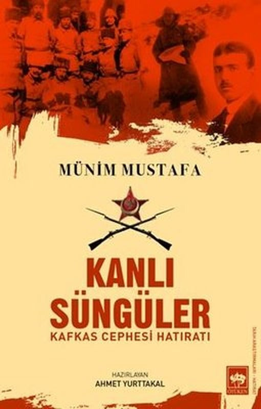Kanlı Süngüler - Kafkas Cephesi Hatıratı | Ötüken Neşriyat Yayınları
