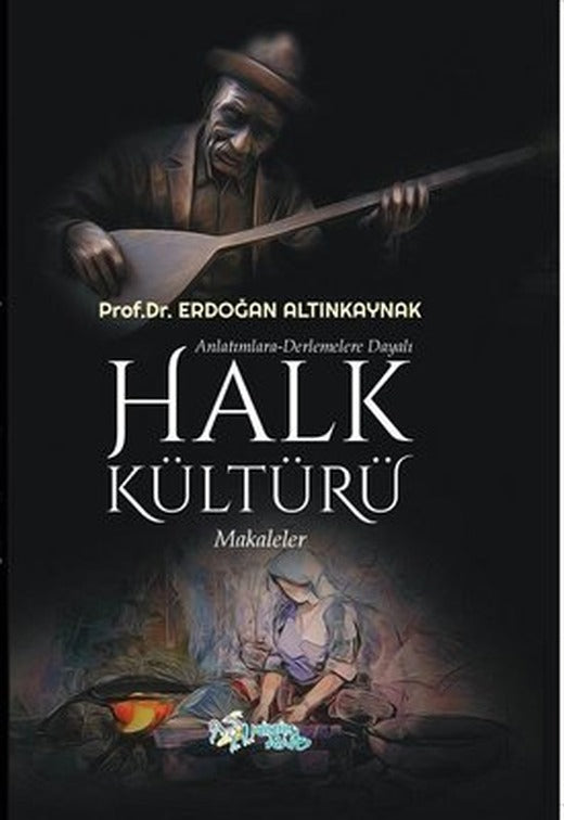 Anlatımlara-Derlemelere Dayalı Halk Kültürü | Kültür Ajans Tanıtım ve Organizasyo