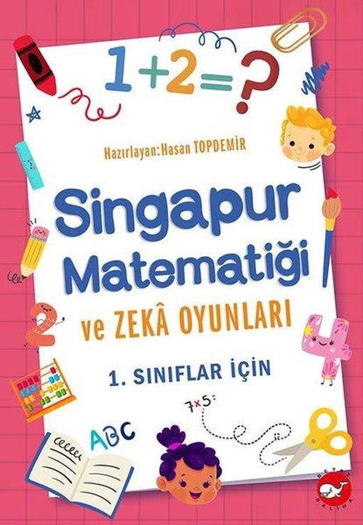Singapur Matematiği ve Zeka Oyunları - 1.Sınıflar için | Beyaz Balina Yayınları (İnce Kapak)