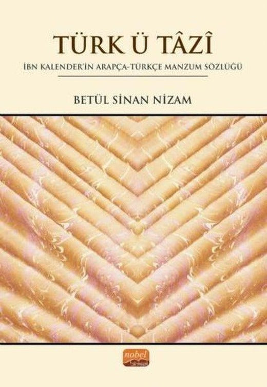 Türk ü Tazi - İbn Kalenderin Arapça - Türkçe Manzum Sözlüğü | Nobel Bilimsel Eserler (İnce Kapak)