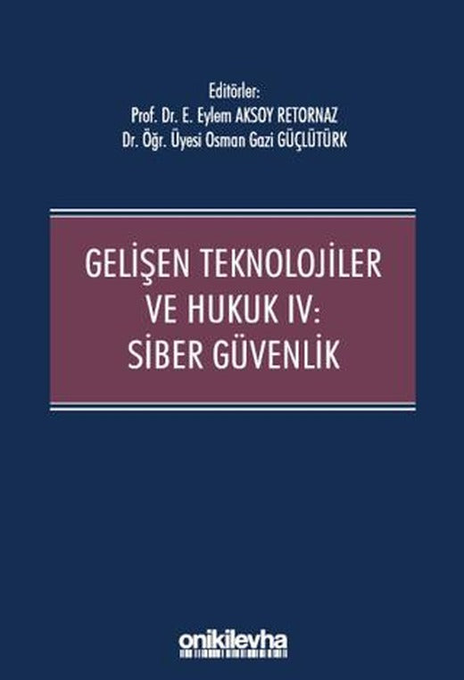 Gelişen Teknolojiler ve Hukuk IV : Siber Güvenlik | On İki Levha Yayınları (Ciltsiz)