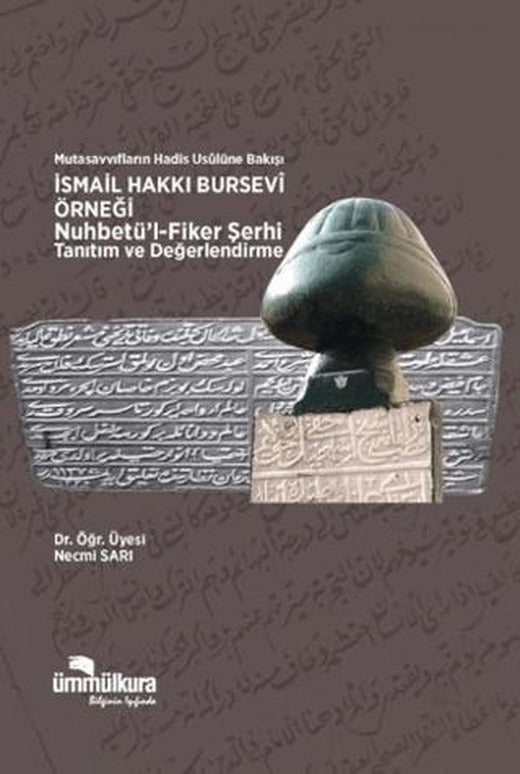Mutasavvıfların Hadis Usulüne Bakışı İsmail Hakkı Bursevi Örneği- Nuhbetül Fiker Şerhi Tanıtım ve Değerlendirme